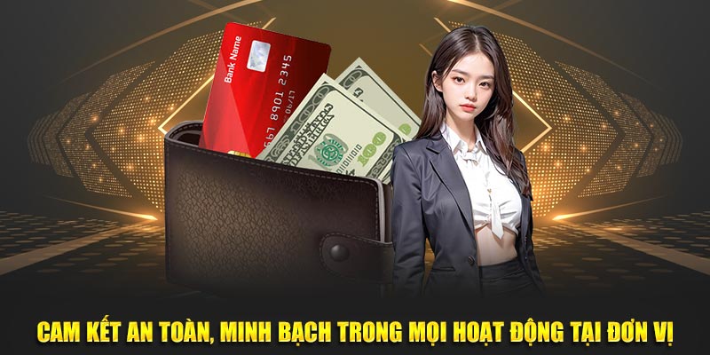 Cam kết an toàn, minh bạch trong mọi hoạt động tại đơn vị