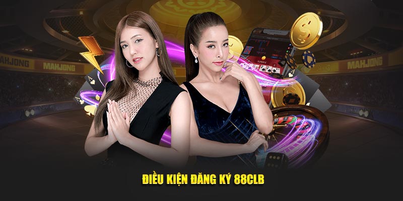 Điều kiện đăng ký 88CLB