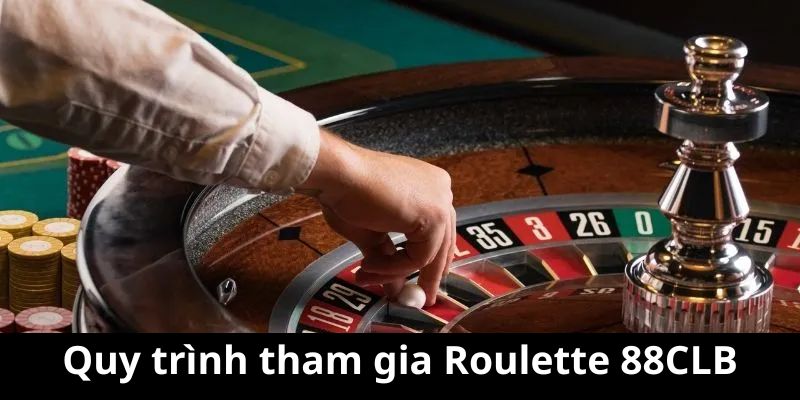 Quy trình tham gia nhanh chóng vào Roulette với 3 bước
